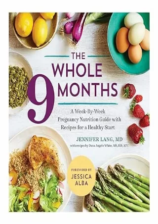 [PDF]❤️DOWNLOAD⚡️ The Whole 9 Months: A Week-By-Week Pregnancy Nutrition Guide with Recipes for a Healthy Start