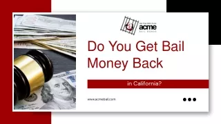 Do You Get Bail Money Back in California? | Acme Bail Bonds