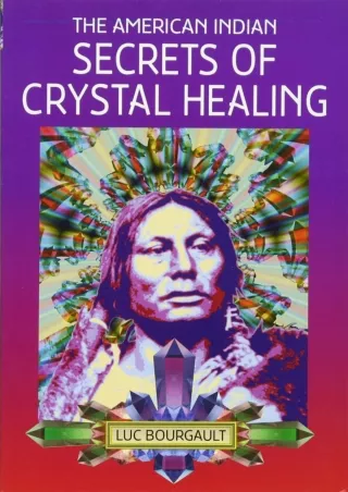 [❤READ⚡ ✔DOWNLOAD⭐]  The American Indian: Secrets of Crystal Healing