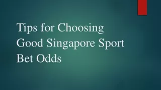 Tips for Choosing Good Singapore Sport Bet Odds