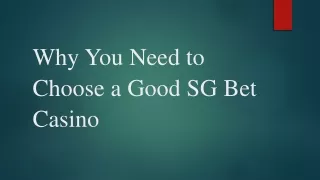 Why You Need to Choose a Good SG Bet Casino