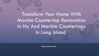 Transform Your Home with Marble Countertop Restoration in NY and Marble Countertops in Long Island