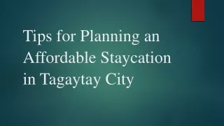 Tips for Planning an Affordable Staycation in Tagaytay City