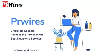Unleashing the Power of Digital Presence: Elevate Your Brand with PRWires
