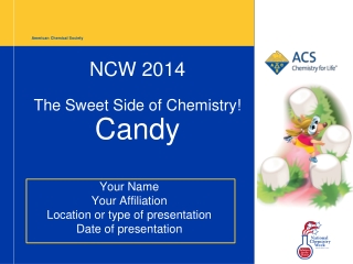 NCW 2014 The Sweet Side of Chemistry! Candy