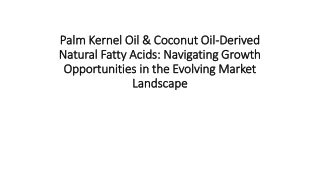 Palm Kernel Oil & Coconut Oil based Natural Fatty Acids Market