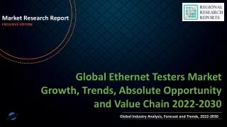 Ethernet Testers Market Growth, Trends, Absolute Opportunity and Value Chain 2022-2030