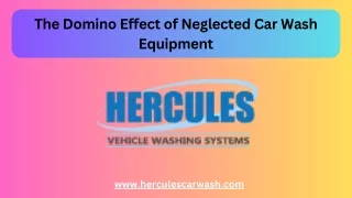 The Domino Effect of Neglected Car Wash Equipment