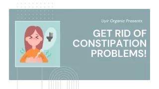 Get rid of Constipation Problems!