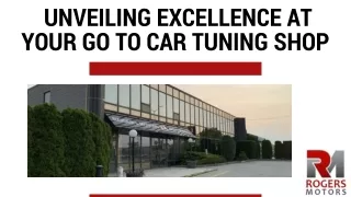 Unveiling Excellence at Your Go To Car Tuning Shop