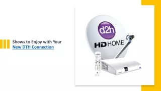 Shows to Enjoy with Your New DTH Connection