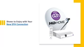 Shows to Enjoy with Your New DTH Connection