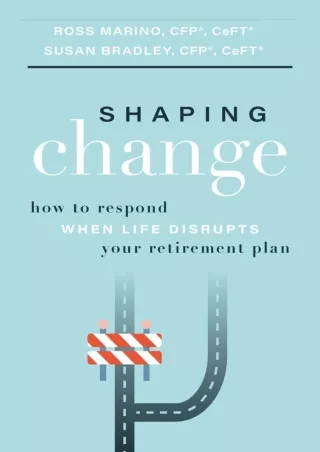 ✔Download⭐/PDF  Shaping Change: How To Respond When Life Disrupts Your Retiremen