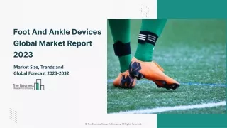 Foot And Ankle Devices Global Market Report 2023