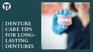 DENTURE CARE TIPS FOR LONG-LASTING DENTURES