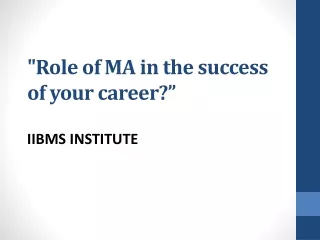 Role of MA in the success of your career