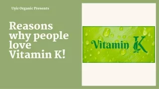 Reasons why people love Vitamin K!