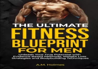 [PDF] Download⚡️ The Ultimate Fitness Blueprint for Men: Unleash Your True Potenti