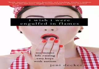 Read❤️ [PDF] I Wish I Were Engulfed in Flames: My Insane Life Raising Two Boys Wit