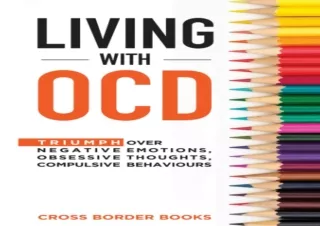 $PDF$/Read❤️/Download⚡️ LIVING WITH OCD: Triumph over Negative Emotions, Obsessive T