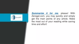 Summarize It For Me  Zerogpt.com