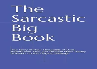 [PDF Read❤️ ONLINE] The Sarcastic Big Book: The Story of How Thousands of Well-Int