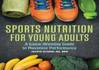 ⚡PDF ✔DOWNLOAD Sports Nutrition for Young Adults: A Game-Winning Guide to Maximi