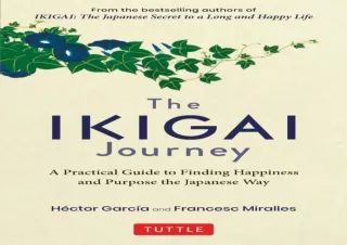 ❤READ ⚡PDF The Ikigai Journey: A Practical Guide to Finding Happiness and Purpos