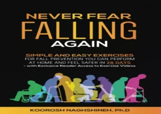 ❤READ ⚡PDF Never Fear Falling Again: Simple and Easy Exercises for Fall Preventi