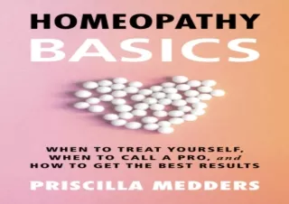 ⚡PDF ✔DOWNLOAD Homeopathy Basics: When to Treat Yourself, When to Call a Pro, an