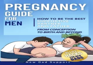 ❤READ ⚡PDF Pregnancy Guide for Men: How to Be the Best Supportive Partner and Fa