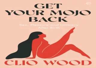 ⚡PDF ✔DOWNLOAD Get Your Mojo Back: Sex, Pleasure and Intimacy After Birth