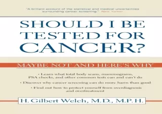 ⚡PDF ✔DOWNLOAD Should I Be Tested for Cancer?: Maybe Not and Here's Why