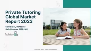 Private Tutoring Market Trends, Size, Growth And Forecast To 2032