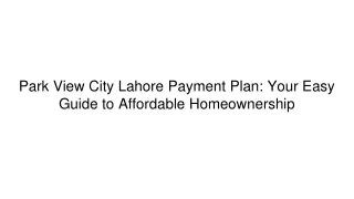 Park View City Lahore Payment Plan_ Your Easy Guide to Affordable Homeownership