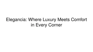 Elegancia_ Where Luxury Meets Comfort in Every Corner