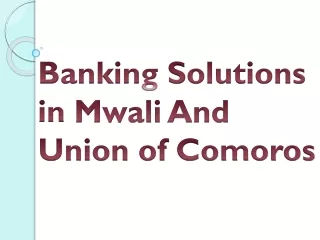 Banking Solutions in Mwali And Union of Comoros