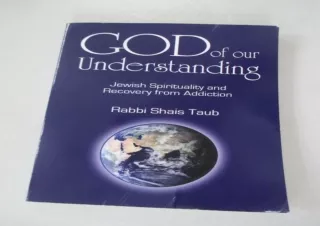 ❤READ ⚡PDF God of Our Understanding: Jewish Spirituality and Recovery from Addic