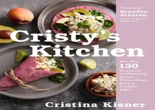 ❤READ ⚡PDF Cristy's Kitchen: More Than 130 Scrumptious and Nourishing Recipes Wi