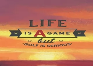 ⚡PDF ✔DOWNLOAD Golf Log book: (Life is a Game but Golf is Serious) , Golf Scorin