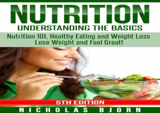 ⚡PDF ✔DOWNLOAD Nutrition: Understanding The Basics: Nutrition 101, Healthy Eatin