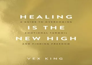 ❤READ ⚡PDF Healing Is the New High: A Guide to Overcoming Emotional Turmoil and