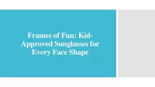 Frames of Fun: Kid-Approved Sunglasses for Every Face Shape