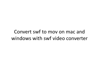 Convert swf to mov on mac and windows with swf video convert
