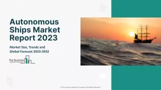 Global Autonomous Ships Market Competitive Strategies And Forecasts To 2032