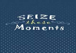 ⚡PDF ✔DOWNLOAD Seize These Moments: Blue Inspirational Journal