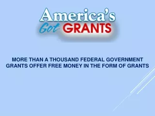 More Than A Thousand Federal Government Grants Offer Free Money In The Form Of Grants