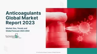 Anticoagulants Market Size, Share And Innovative Strategies By 2032