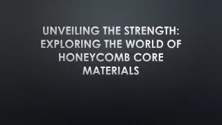 Unveiling the Strength: Exploring the World of Honeycomb Core Materials