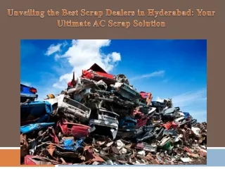 Unveiling the Best Scrap Dealers in Hyderabad Your Ultimate AC Scrap Solution